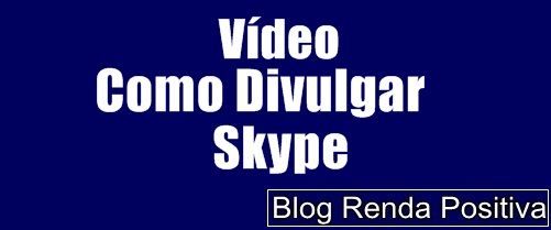 Como-divulgar-no-skype-gratis-rendapositiva2.blogspot