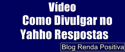 Como-divulgar-no-yahho-respostas-gratis-rendapositiva2.blogspot