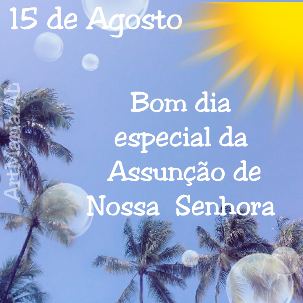 15 de Agosto Bom dia da Assunção de Nossa Senhora